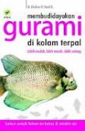 MEMBUDIDAYAKAN GURAMI DI KOLAH TERPAL: LEBIH MUDAH; LEBIH MURAH; LEBIH UNTUNG; SOLUSI UNTUK LAHAN TERBATAS DAN MISKIN AIR