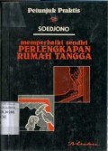 PETUNJUK PRAKTIS MEMPERBAIKI SENDIRI PERLENGKAPAN RUMAH TANGGA
