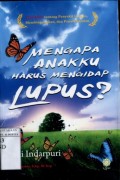 MENGAPA ANAKKU HARUS MENGIDAP LUPUS?