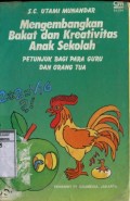 MENGEMBANGKAN BAKAT DAN KREATIFITAS ANAK SEKOLAH: PETUNJUK BAGI PARA GURU DAN ORANG TUA
