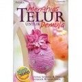 MENGHIAS TELUR UNTUK PEMULA: STEP BY STEP PEMBUATAN UNTUK SOVENIR & PEMANIS INTERIOR RUMAH ANDA