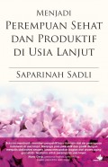 MENJADI PEREMPUAN SEHAT DAN PRODUKTIF DI USIA LANJUT