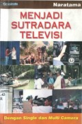 MENJADI SUTRADARA TELEVISI DENGAN SINGLE DAN MULTI CAMERA