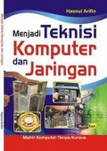 MENJADI TEKNISI KOMPUTER DAN JARINGAN: MAHIR KOMPUTER TANPA KURSUS