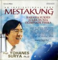 AN INSPIRATIONAL BOOK MESTAKUNG: RAHASIA SUKSES JUARA DUNIA OLIMPIADE FISIKA