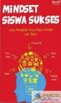 MINDSET SISWA SUKSES: CARA MENGUBAH SISWA BIASA MENJADI LUAR BIASA