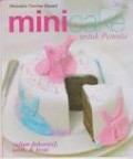 MINI CAKE UNTUK PEMULA: SAJIAN DEKORATIF; UNIK DAN LEZAT