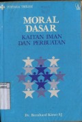 MORAL DASAR: KAITAN IMAN DAN PERBUATAN