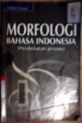 MORFOLOGI BAHASA INDONESIA (PENDEKATAN PROSES)