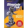 OLIMPIADE FISIKA SMA: DILENGKAPI DENGAN PAKET SOAL LATIHAN SETARA IPHO (INTERNATIONAL PHYSICS OLYMPIAD)