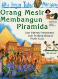 AKU INGIN TAHU MENGAPA?: ORANG MESIR MEMBANGUN PIRAMIDA (VOLUME 12)