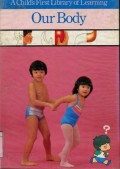 A CHILD'S FIRST LIBRARY OF LEARNING: OUR BODY (VOLUME 12)
