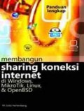 PANDUAN LENGKAP MEMBANGUN SHARING KONEKSI INTERNET DI WINDOWS, MIKROTIK, LINUX & OPENBSD