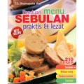 PANDUAN MENU SEBULAN PRAKTIS DAN LEZAT: 210 RESEP SARAPAN; MAKAN SIANG; MAKAN MALAN; CEMILAN