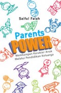PARENTS POWER: MEMBANGUN KARAKTER ANAK MELALUI PENDIDIKAN KELUARGA