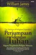 THE VARIETIES OF RELIGIOUS EXPERIENCE (PERJUMPAAN DENGAN TUHAN): RAGAM PENGALAMAN RELIGIUS MANUSIA