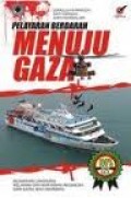 PELAYARAN BERDARAH MENUJU GAZA: KESAKSIAN LANGSUNG RELAWAN DAN WARTAWAN INDONESIA DARI KAPAL MAVI MARMARA