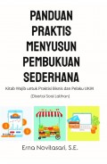 Panduan Praktis Menyusun Pembukuan Sederhana: Kitab Wajib untuk Praktisi Bisnis Dan Pelaku UKM