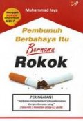 PEMBUNUH BERBAHAYA BERNAMA ITU BERNAMA ROKOK