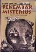 PENEMBAK MISTERIUS : KUMPULAN CERITA PENDEK SENO GUMIRA AJIDARMA