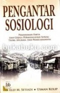 PENGANTAR SOSIOLOGI: PEMAHAMAN FAKTA DAN GEJALA PERMASALAHAN SOSIAL TEORI, APLIKASI DAN PEMECAHANNYA