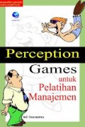 PERCEPTION GAMES UNTUK PELATIHAN MANAJEMEN