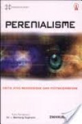 PERENIALISME: KRITIK ATAS MODERNISME DAN POSTMODERNISME