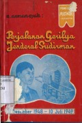 PERJALANAN GERILYA JENDERAL SUDIRMAN: 19 DESEMBER 1948 - 10 JULI 1949
