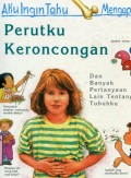 AKU INGIN TAHU MENGAPA?: PERUTKU KERONCONGAN (VOLUME 14)