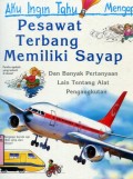 AKU INGIN TAHU MENGAPA?: PESAWAT TERBANG MEMILIKI SAYAP (VOLUME 13)