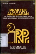 PRAKTEK ANGGARAN : DALAM RANGKA MENUMBUHKAN WATAK JUJUR; MANDIRI DAN BERTANGGUNG JAWAB