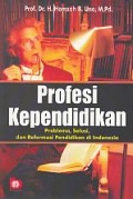 PROFESI KEPENDIDIKAN: PROBLEMA, SOLUSI, DAN REFORMASI PENDIDIKA  DI INDONESIA
