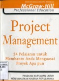 PROJECT MANAGEMENT : 24 PELAJARAN UNTUK MEMBANTU ANDA MENGUASAI PROYEK APAPUN