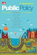 PUBLIC POLICY: DINAMIKA KEBIJAKAN-ANALISIS KEBIJAKAN-MANAJEMEN KEBIJAKAN