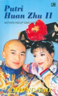 PUTRI HUAN ZHU II: ANTAR HIDUP DAN MATI