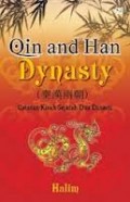 QIN AND HAN DYNASTY: CATATAN KISAH SEJARAH DUA DINASTI