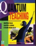 QUANTUM TEACHING: MEMPRAKTIKKAN QUANTUM TEACHING DI RUANG-RUANG KELAS