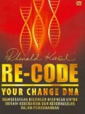 RE-CODE YOUR CHANGE DNA: MEMBEBASKAN BELENGGU-BELENGGU UNTUK MERAIH KEBERANIAN DAN KEBERHASILAN DALAM PEMBAHARUAN