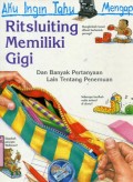 AKU INGIN TAHU MENGAPA?: RITSLUITING MEMILIKI GIGI (VOLUME 18)