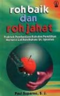 ROH BAIK DAN ROH JAHAT: PRAKTEK PEMBEDAAN ROH DAN PEMILIHAN MENURUT LATIHAN ROHANI ST. IGNATIUS