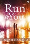 RUN TO YOU: CINTA SEJATI TAK DATANG TERLAMBAT