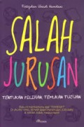 SALAH JURUSAN: TENTUKAN PILIHAN, TEMUKAN TUJUAN