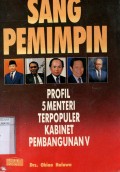 SANG PEMIMPIN: PROFIL 5 MENTERI TERPOPULER KABINET PEMBANGUNAN V