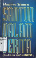 SANTUN DALAM CERITA(KUMPULAN SANTUN BAHANA)
