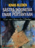 SASTRA INDONESIA DALAM ENAM PERTANYAAN : ESAI-ESAI SASTRA DAN BUDAYA