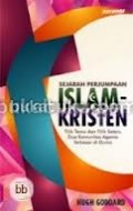 SEJARAH PERJUMPAAN ISLAM - KRISTEN: TITIK TEMU DAN TITIK SETERU DUA KOMUNITAS AGAMA TERBESAR DI DUNIA