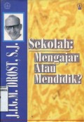 SEKOLAH: MENGAJAR ATAU MENDIDIK?
