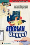 KARAKTERISTIK SEKOLAH UNGGUL: METODOLOGI UNTUK MENINGKATKAN MUTU PENDIDIKAN