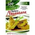 500 RESEP LEZAT SELERA NUSANTARA: ANEKA MASAKAN; DAGING; SAYUR; IKAN; SUP; PERKEDEL DAN SATE