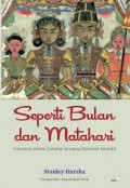 SEPERTI BULAN DAN MATAHARI: INDONESIA DALAM CATATAN SEORANG DIPLOMAT AMERIKA